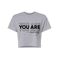 You Are Enough Crop Top