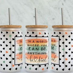 In A World Where You Can Be Anything, Be Kind 16oz Glass Can Cup with Lid and Straw